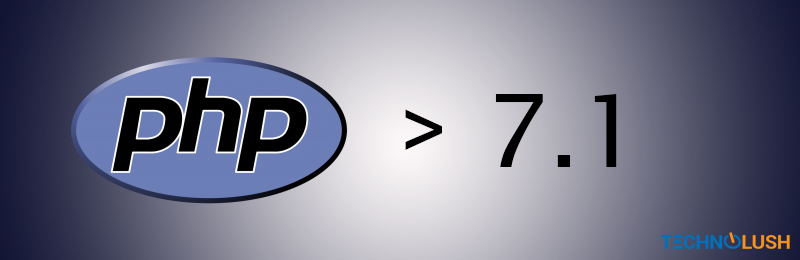 Why You Must Upgrade PHP to 7.1 Or Above? | TechnoLush